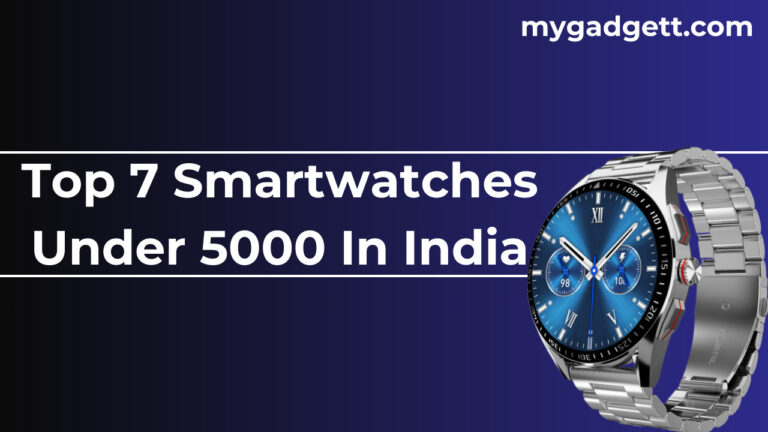 Top 7 Smartwatches Under 5000 In India