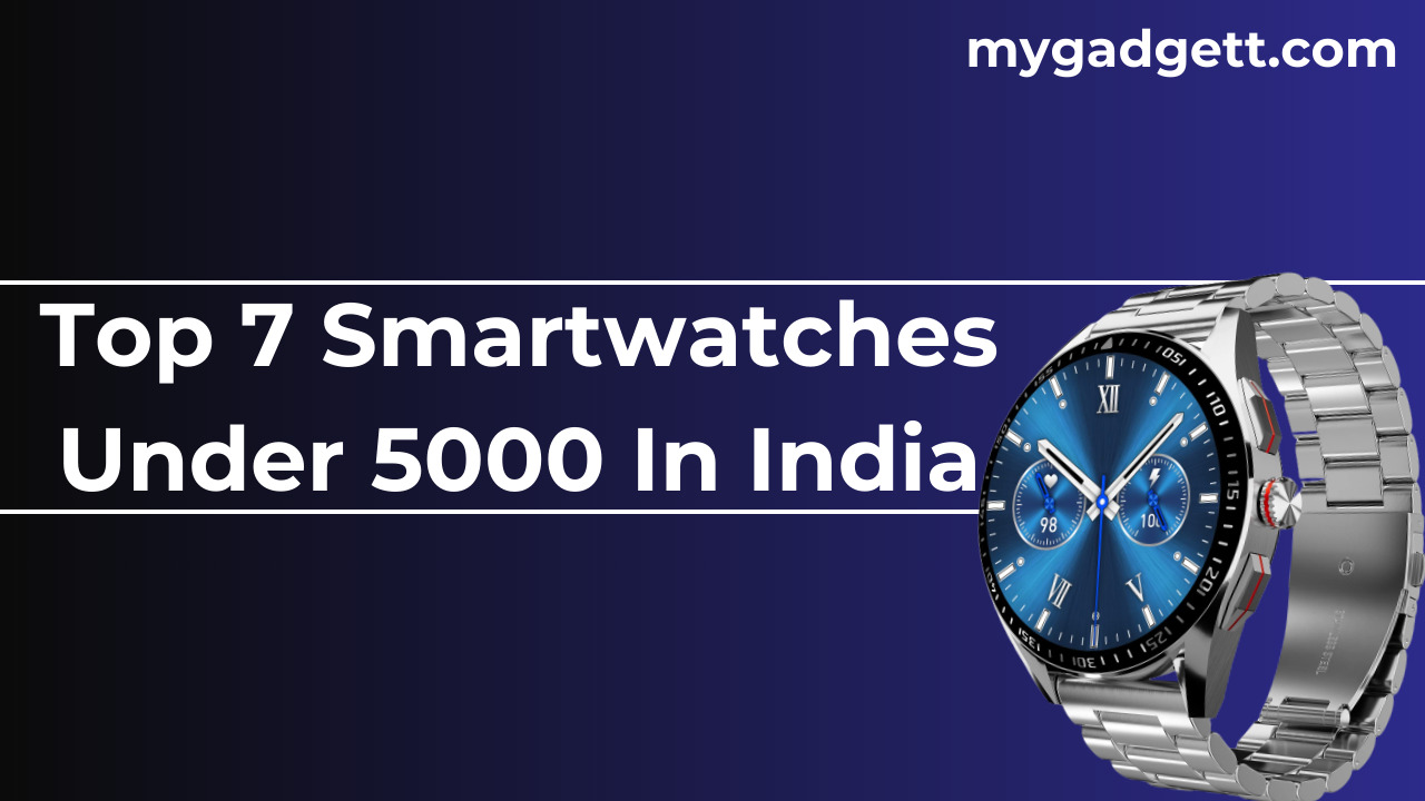 Top 7 Smartwatches Under 5000 In India